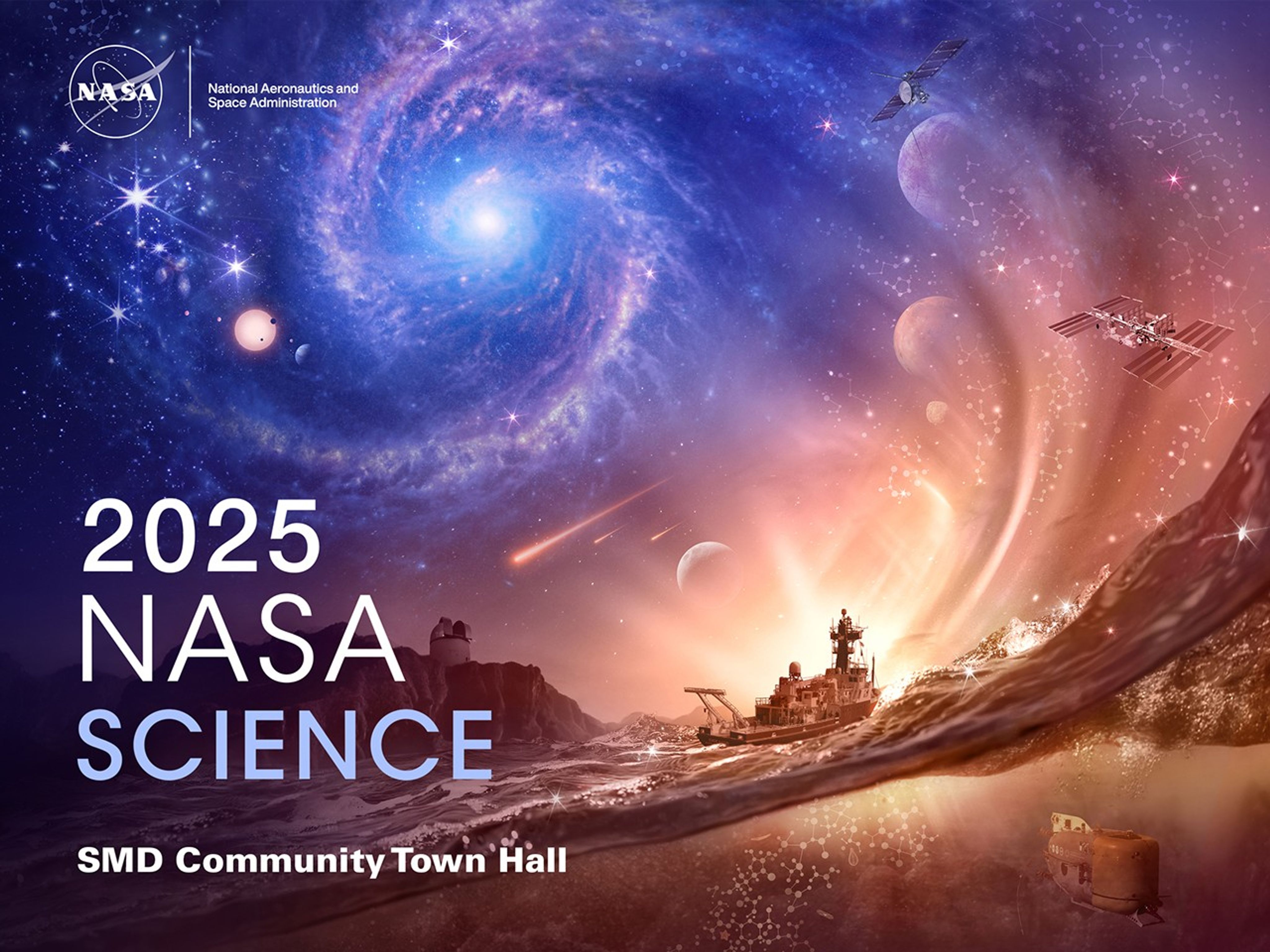 Illustration for the 2025 NASA Science SMD Community Town Hall, featuring a vibrant cosmic scene. The artwork includes a swirling galaxy, planets, and stars in the background, with satellites orbiting in space. The foreground depicts Earth&#039;s landscape, including a research vessel on an ocean, a deep-sea submersible, and a mountain observatory under a glowing sky. NASA and SMD logos are displayed at the top, and the title is prominently written in white text.