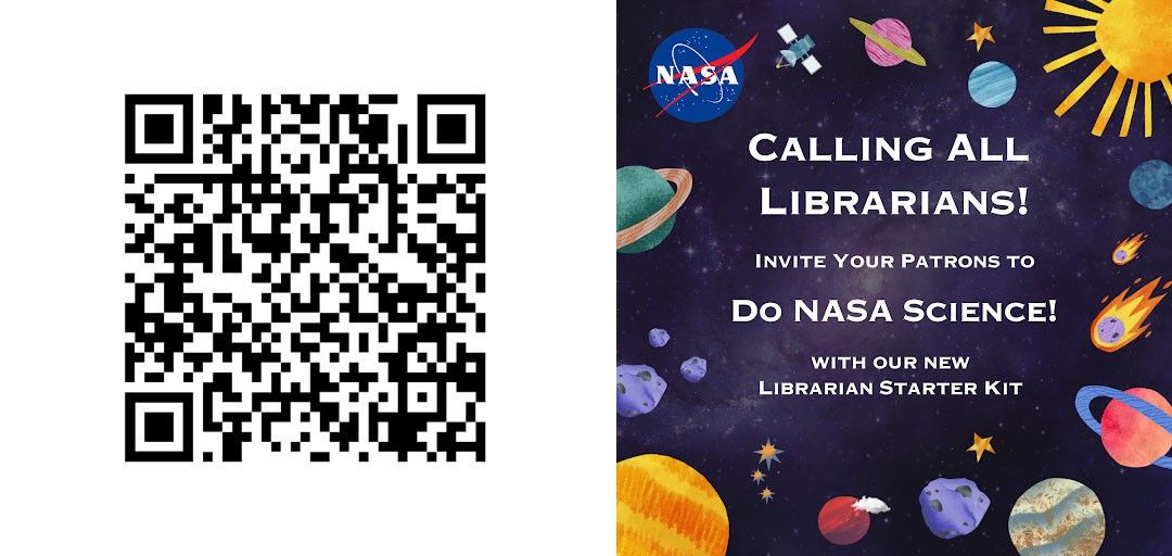 Image collage with a QR code on the left and a NASA-themed flyer on the right featuring colorful illustrations of planets, stars, and the Sun. The flyer reads: “Calling all librarians! Invite your patrons to do NASA science! With our new librarian starter kit.” NASA logo appears at the top.