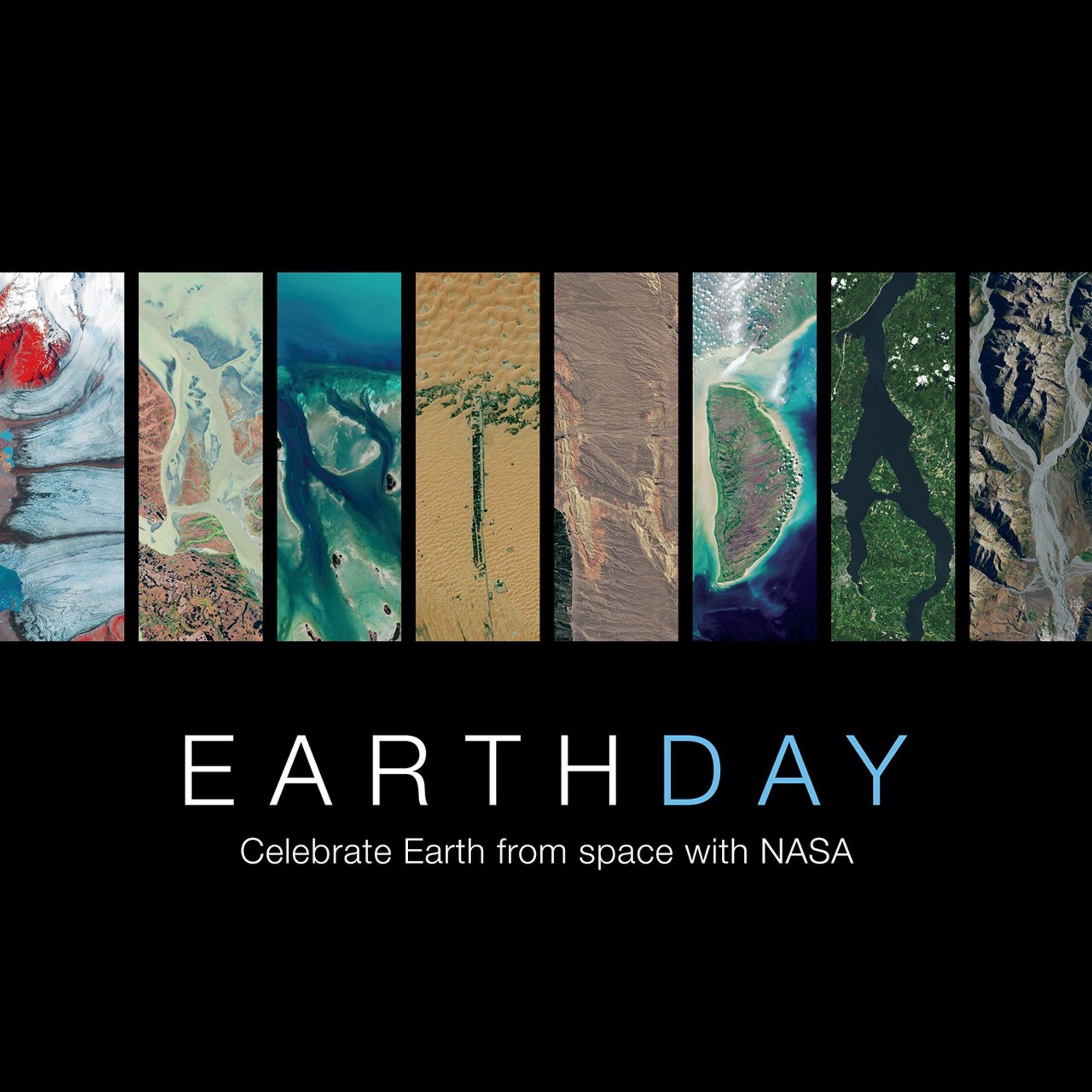 Poster featuring vertical satellite images of Earth's diverse landscapes arranged to spell "EARTHDAY." Below the images, text reads: “Celebrate Earth from space with NASA” on a black background.