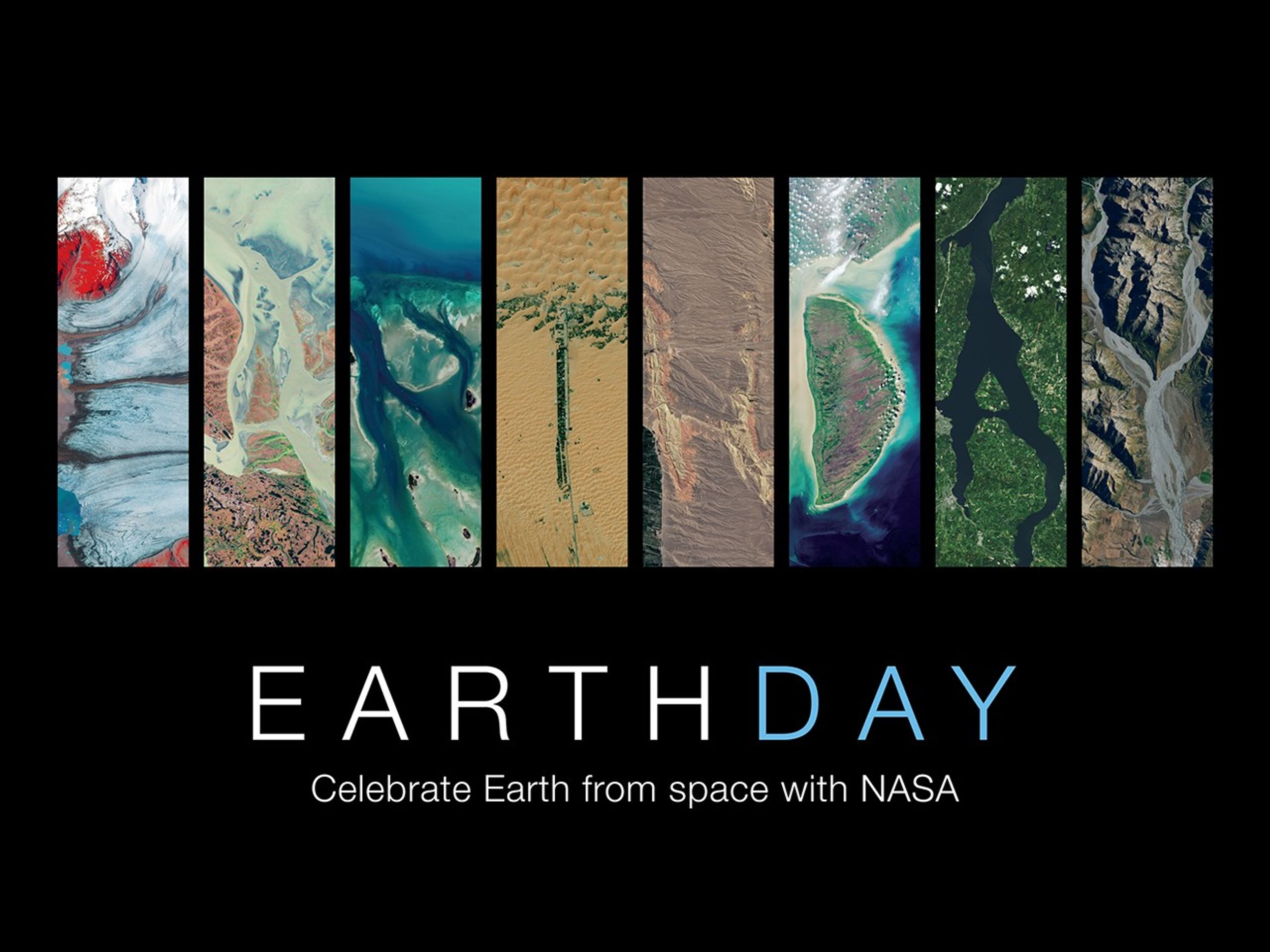 Poster featuring vertical satellite images of Earth's diverse landscapes arranged to spell "EARTHDAY." Below the images, text reads: “Celebrate Earth from space with NASA” on a black background.