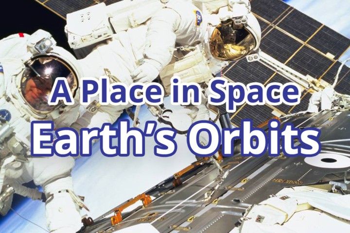 A Place in Space: Earth Orbits