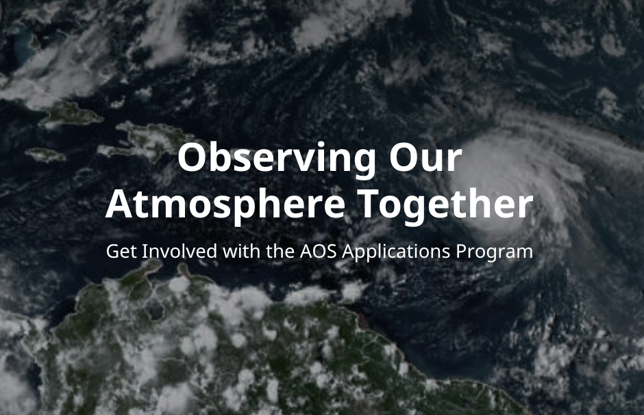 Observing Our Atmosphere Together Get Involved with the AOS Applications Program