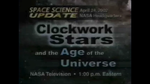 Space Science Update: Clockwork Stars and the Age of the Universe