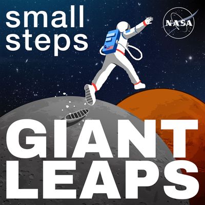 Cover art for the NASA podcast titled "small steps, GIANT LEAPS"