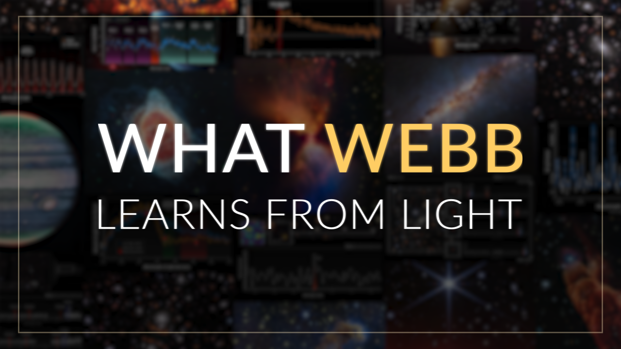 
			What Webb Learns from Light - NASA Science			