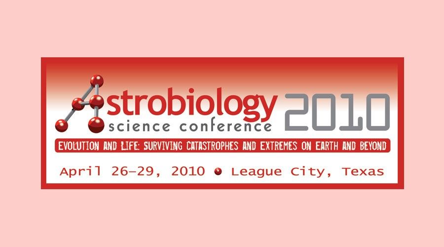 This logo reads Astrobiology in large red font. The A looks like a chemical molecule model with red balls connected by grey bars. Underneath reads 'science conference' in small grey letters. 2010 sits to the right of the text in large grey font. Beneath this is a red bar with white lettering that reads Evolution and life: Surviving Catastrophes and Extremes on Earth and Beyond." Below this in red lettering on white reads "April 26-29, 2010. League City, Texas."
