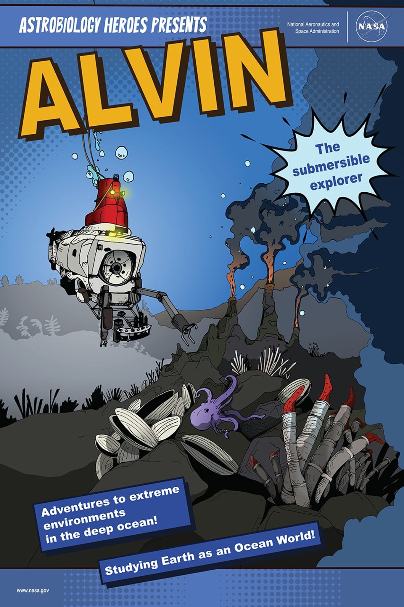 The image shows a comic drawing of Alvin to the left as it cruises toward hydrothermal vents in the foreground right. The vents spew black smoke up into the water column. They are surrounded by tube worms, clam-like shellfish and an octopus. Other vents can be seen in the background in silhouette. The text for the poster reads (from top to bottom): Astrobiology Heroes Presents: ALVIN. The submersible explorer (as a splash bubble). Adventures to extreme environments in the deep ocean! (text box) Studying Earth as an Ocean World! (text box)