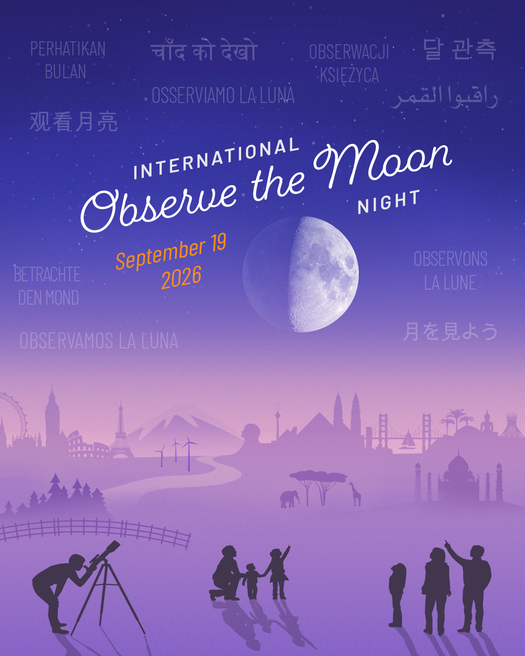 Stylized illustration of an imagined landscape with world landmarks in the background. In the foreground silhouettes of people looking up at a large Moon in the night sky, with the text International Observe the Moon Night September 19, 2026. In the sky appears "Observe the Moon" translated in different languages.