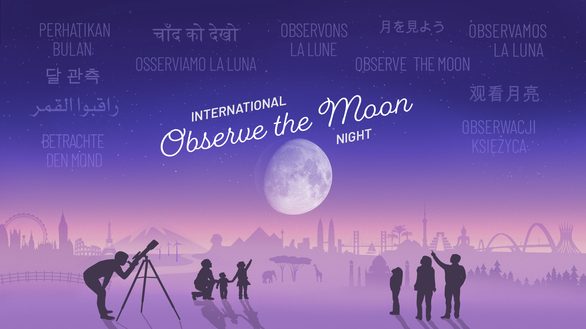 Stylized illustration of an imagined landscape with world landmarks in the background. In the foreground silhouettes of people looking up at a large Moon in the night sky, with the text International Observe the Moon Night. In the sky appears "Observe the Moon" translated in different languages.