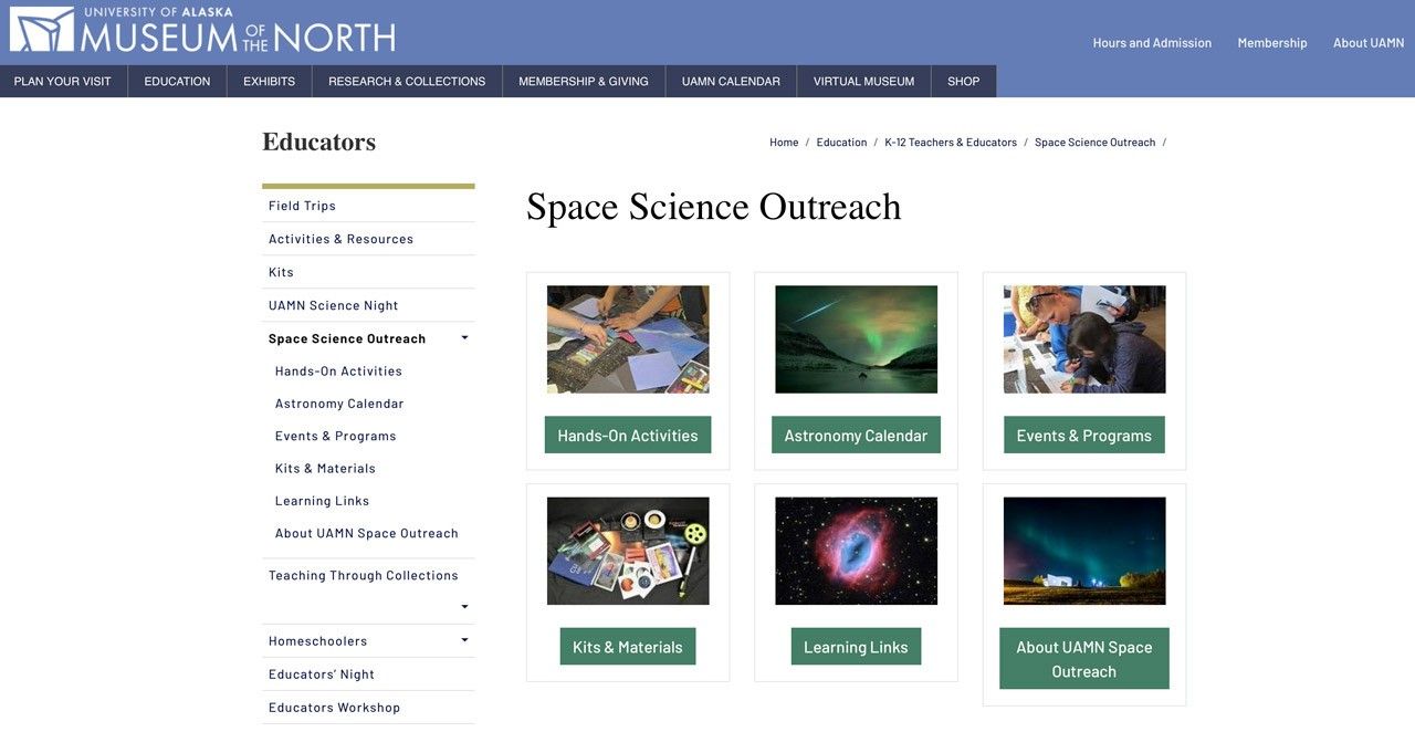 The home page of University of Alaska Fairbanks Museum of the North’s Space Science Outreach Page. The Museum’s logo is in the top left corner and there are menu bars at the top and left side of the webpage. Thumbnails on the center of the webpage link to various resources including, “Hands-On Activities, Astronomy Calendar, Events & Programs, Kits & Materials, Learning Links, About UAMN Space Outreach.”